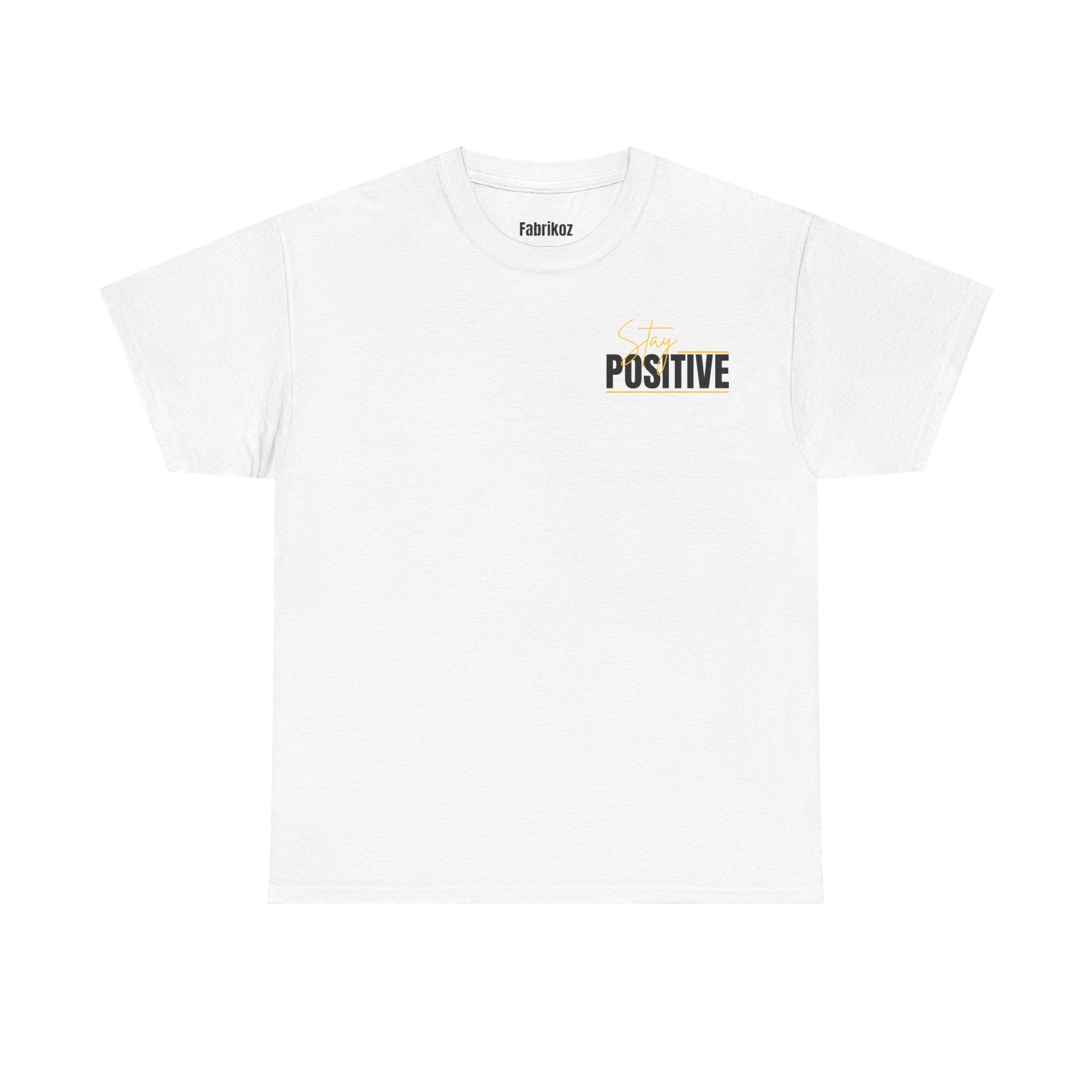 Stay Positive T Shirt – Edition One