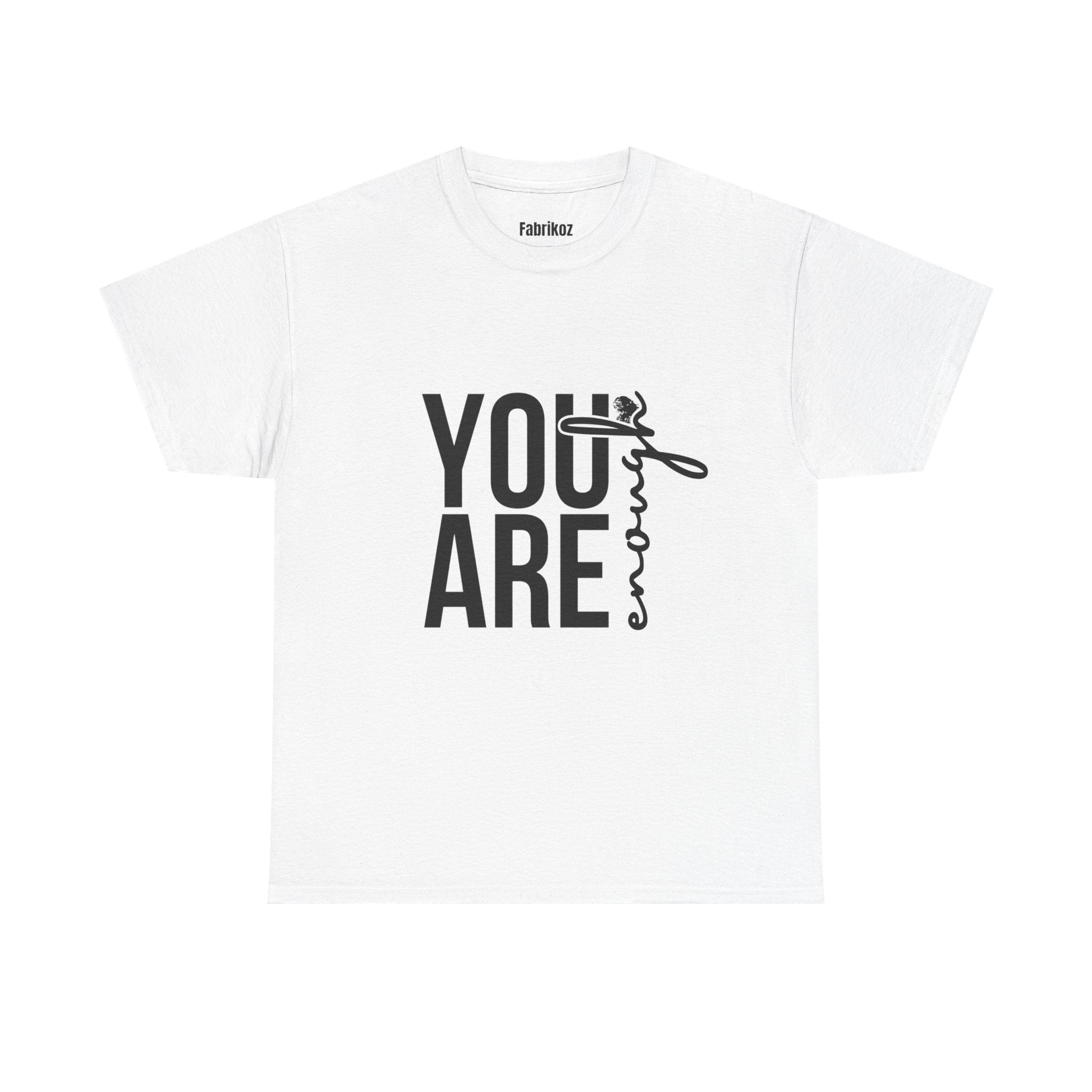 You Are Enough T Shirt – Couple Edition