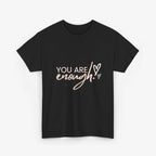 You are Enough  T Shirt