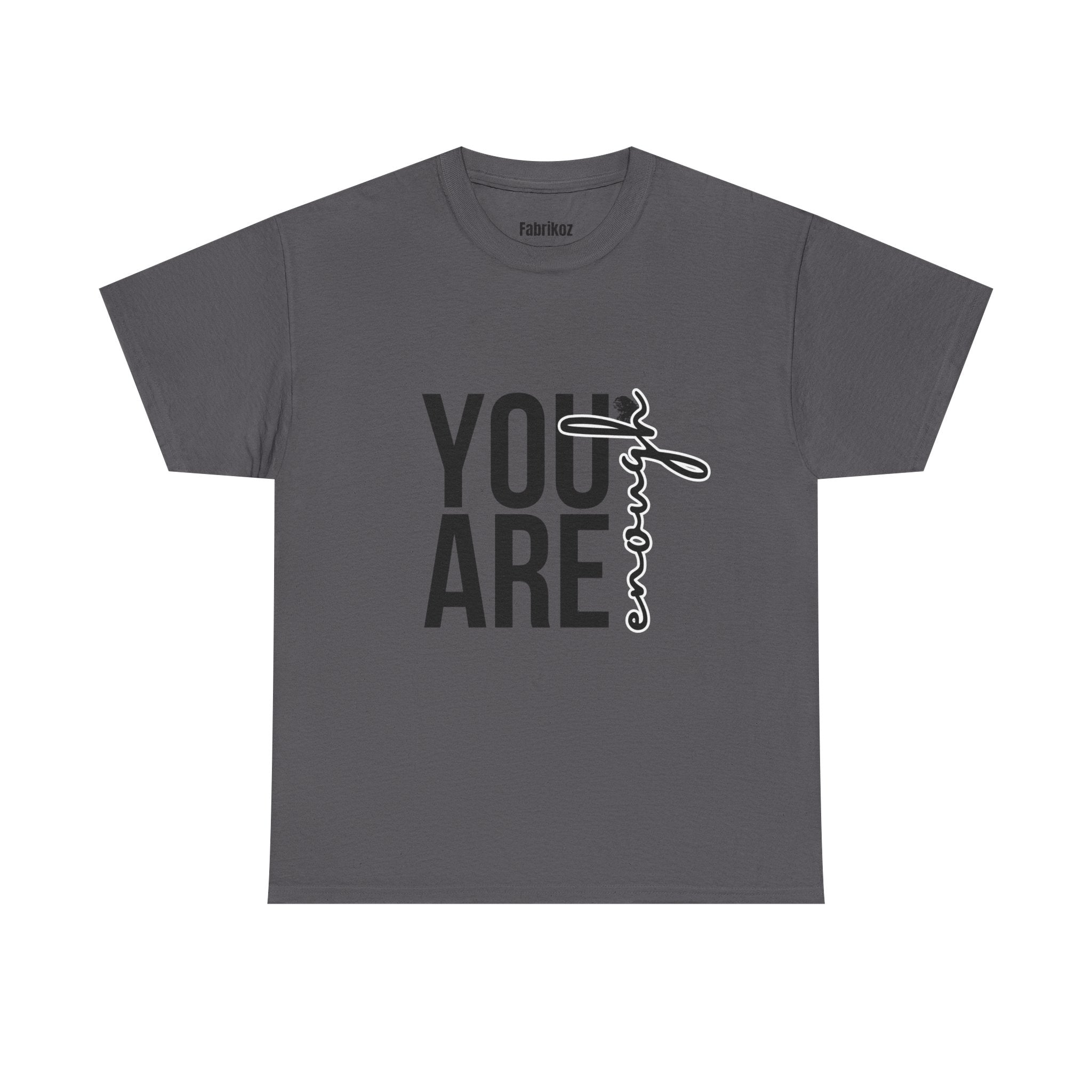 You Are Enough T Shirt – Couple Edition