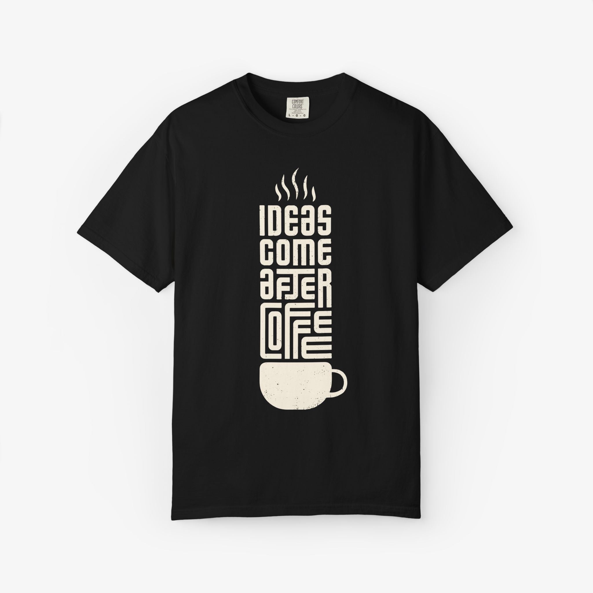 Ideas Come After Coffee T Shirt