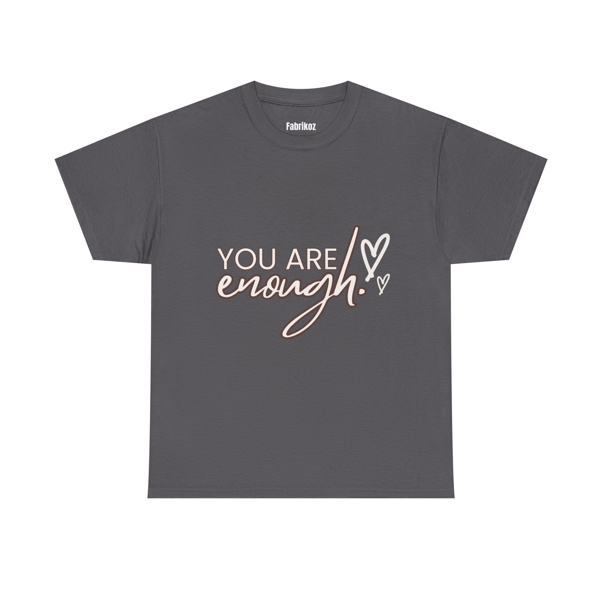 You are Enough  T Shirt