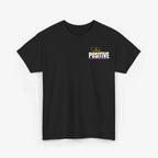 Stay Positive T Shirt – Edition One