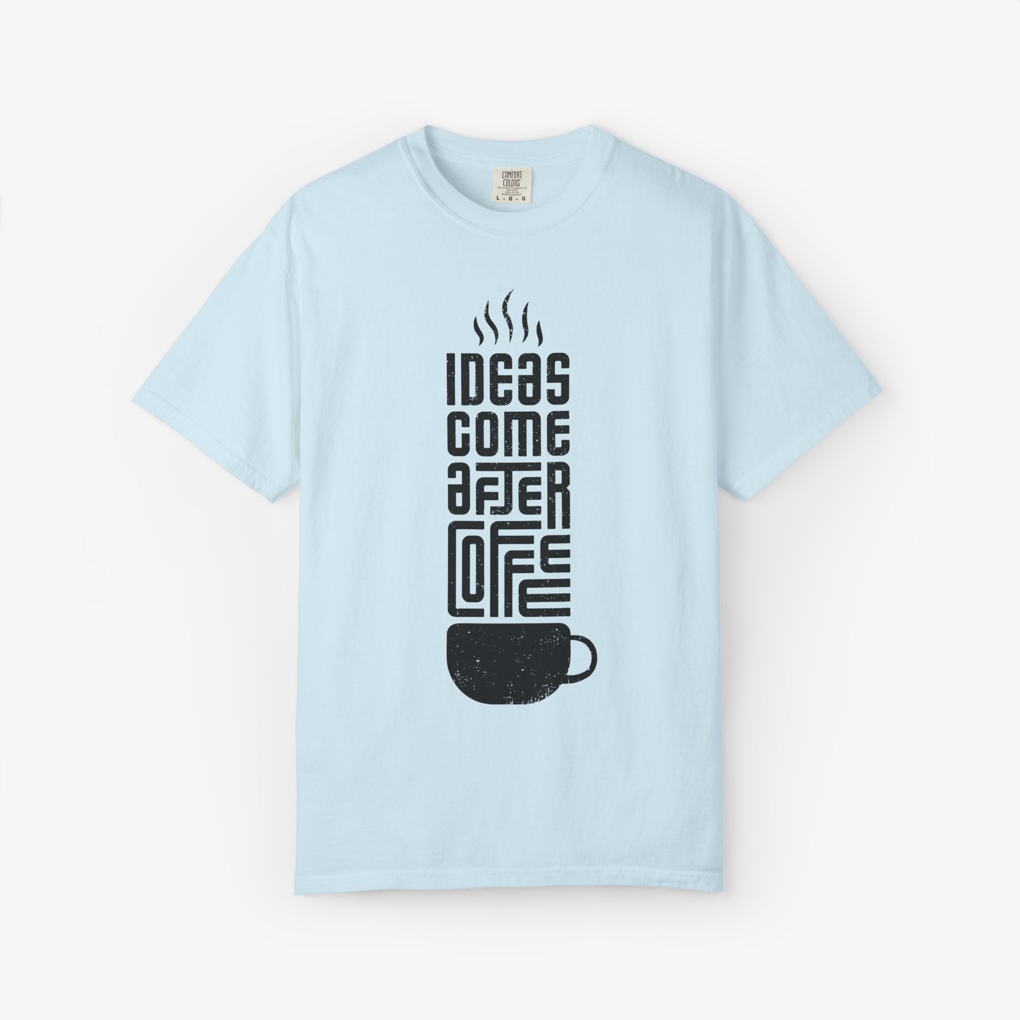 Ideas Come After Coffee T Shirt