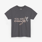 You are Enough  T Shirt
