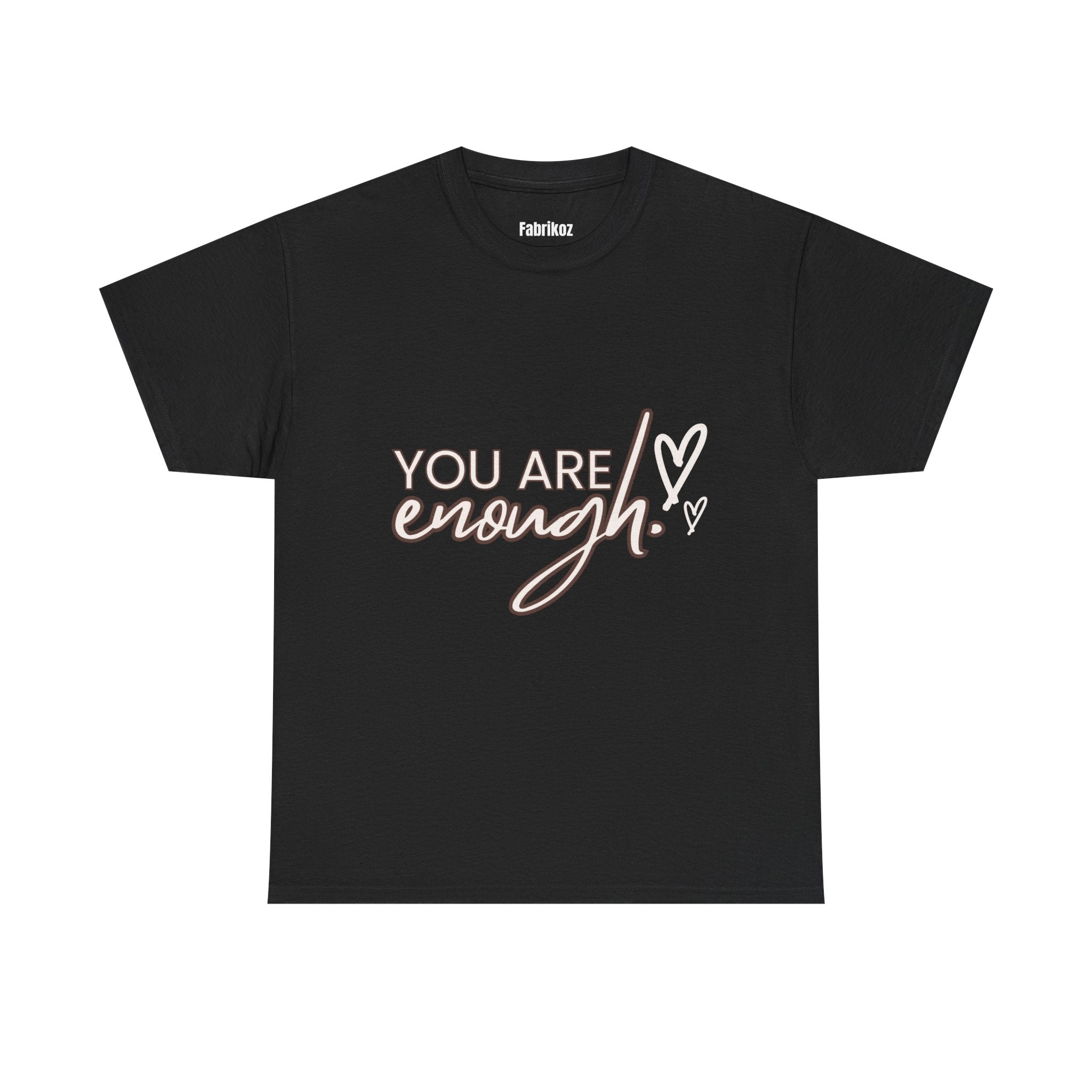 You are Enough  T Shirt