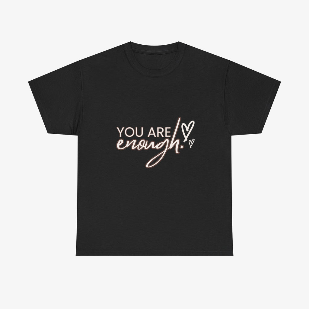 You are Enough  T Shirt
