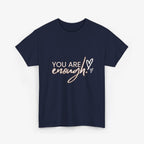 You are Enough  T Shirt